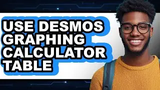 How to Use Desmos Graphing Calculator Table (only Way)