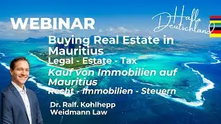 Webinar Germany: Buying Real Estate in Mauritius by Dr Ralf Kohlhepp - Weidmann Law