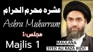 Majlis 1 Maulana Syed Ali Raza Rizvi Ashra Muharram