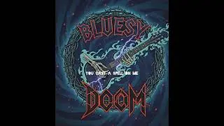Bluesy Doom: You Cast A Spell On Me 