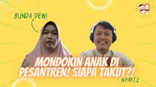 Mondokin Anak di Pesantren! Siapa Takut?! (Part 2)