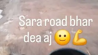 Sara road ready ho gaya 1 video sa kal vale 💪✅️