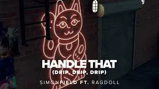 Simon Field - Handle That (Drip, Drip, Drip) ft. Ragdoll (Deep House)
