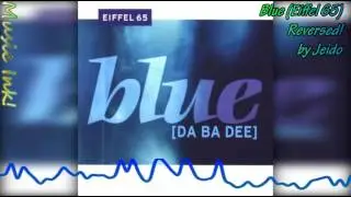 Blue (Eiffel 65) Reversed!