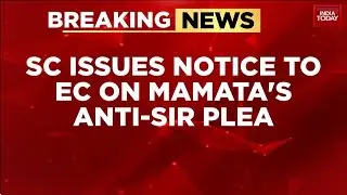 Supreme Court Seeks ECI Reply By Monday On Mamata Banerjee's Plea Against SIR | India Today News
