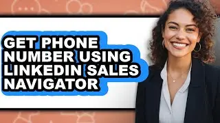 How to Get Phone Number Using Linkedin Sales Navigator (only Way)