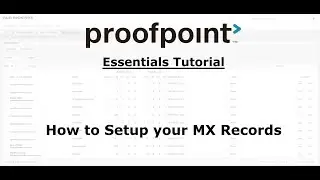 Proofpoint Essentials Tutorial: How to Setup MX Records