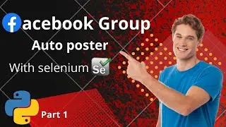 Facebook Group Auto Poster  | With Selenium | Python Part 1