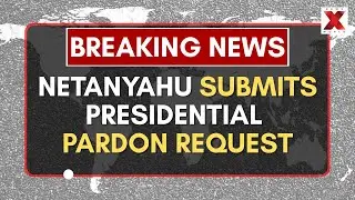 Netanyahu submits pardon request to Israeli president today| Breaking News  | NewsX World