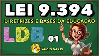 Lei 9.394 EM &Aacute;UDIO 01 | Diretrizes e Bases da Educa&ccedil;&atilde;o LDB