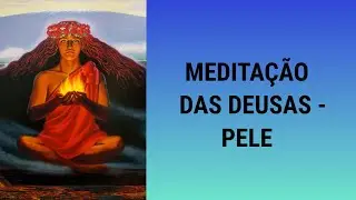 Medita&ccedil;&atilde;o das Deusas - Pele