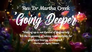 Going Deeper &mdash; Rev. Dr. Martha Creek Unity New York #marthacreek #spiritual #gratitude #liberation
