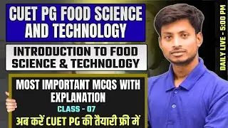 CUET PG Food Science & Technology Classes | INTRODUCTION TO FOOD SCIENCE AND TECHNOLOGY MCQs