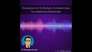 Discussion on In Re Katz: A masterclass for patent professionals.