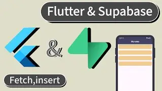 Getting Started with Supabase in Flutter | Part 2: Fetch & Insert