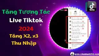 Hướng Dẫn Tăng Tương T&aacute;c Livestream Tiktok N&acirc;ng Cao Thu Nhập Của Bạn