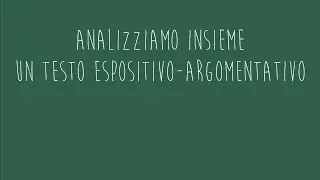 02b. Analizziamo insieme un testo espositivo-argomentativo