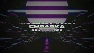 Jakub Grabowski ft. Patryk MTS - Chrapka (Cruisy Remix)