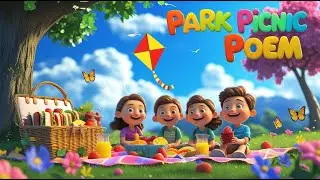 🧺 Park Picnic Poem for Kids  Fun Outdoor Rhyme with Friends & Family#learningpoem #nurseryrhyme