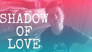 SHADOW OF LOVE