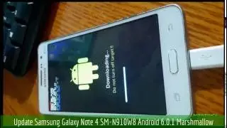 Update Samsung Galaxy Note 4 SM-N910W8 Android 6.0.1 Marshmallow