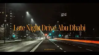 Abu Dhabi UAE Night Drive – Safest City in the World  - 4K Ultra HD