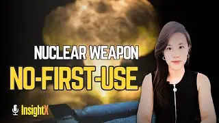 Why did China propose no-first-use of nuclear weapon? | InsightX