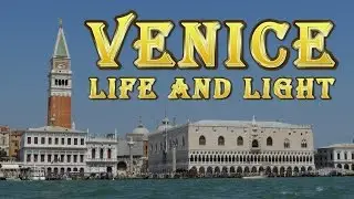 Venice: Life and Light (Time Lapse & Hyperlapse)