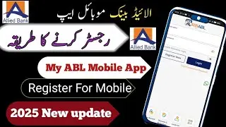 Allied Bank Mobile App Register 2025 || My ABL Mobile App banane ka tarika
