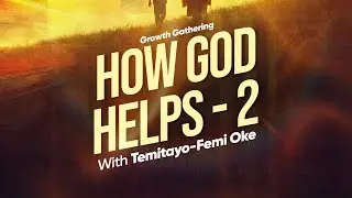 HOW GOD HELPS 2 || GROWTH GATHERING || KING'S HOUSE #howgodhelps #kingshouse #temitayofemioke 
