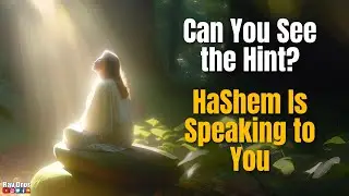 Can You See the Hint? HaShem is Speaking to you. 
