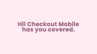 Hii Checkout Mobile &ndash; Boost Sales with Flexible Payments!