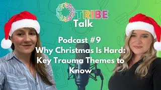 TRIBE Talk #9 | Childhood TRAUMA & Christmas