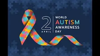 April 2nd, 2025 - World Autism Awareness Day