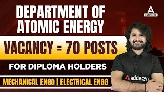 Department of Atomic energy Vacancy = 70 posts For Diploma holders Mechanical Engg