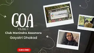 Goa Vlog 1 || This Resort in Goa is INSANE! Club Mahindra Assonora Tour || ft Gayatri Dhakad 