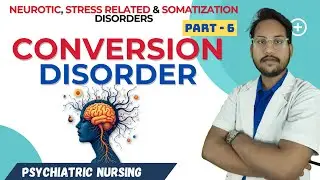 Conversion Disorder | Psychiatry Unit-8 | Mental Health Nursing | Part-6 in Hindi