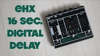 Electro-Harmonix 16 Second Digital Delay