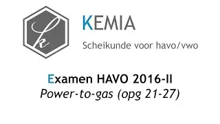 Examen scheikunde HAVO 2016-II: Power-to-gas (opg 21-27)