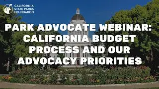 Park Advocate Webinar: California Budget Process and Our Advocacy Priorities