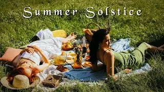 Summer Solstice - Litha Celtic Music for Light ☀️ Celtic, Pagan, Wiccan Music ✨ Magical Witchy Music