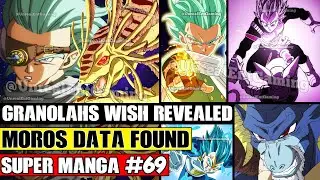 GRANOLAHS WISH REVEALED! Moros Data Found! Dragon Ball Super Manga Chapter 69 Spoilers Translations