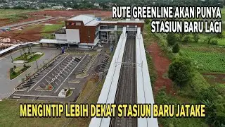 STASIUN BARU JATAKE RUTE GREENLINE TANAH ABANG - RANGKAS BITUNG AKAN SEGERA BEROPERASI 