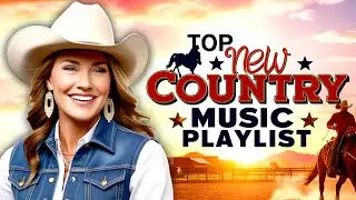 2025 Country Music Hits Playlist ~ Greatest Country Music Hits Compilation