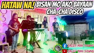 HATAW NA! BISAN MO AKO BAYAAN CHA - CHA DISCO NONSTOP LIVE BAND 2023 | ZALDY MINI SOUND 2023