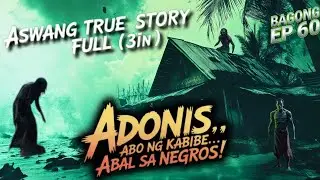 Bagong Ep 60: Aswang True Story Full (3in1) — “Adonis” ang Tawag, Abo ng Kabibe, Abal sa Negros!