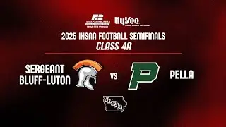 Football: 2025, Class 4A Semifinal - Sergeant Bluff Luton vs Pella