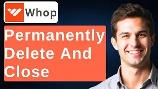 How To Permanently Delete And Close Whop Account [2026 Guide]