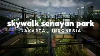 Cobain Skywalk Senayan Park di Jakarta - Indonesia