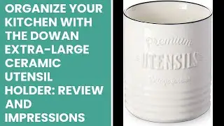 Organize Your Kitchen with the DOWAN Extra-Large Ceramic Utensil Holder: Review and Impressions